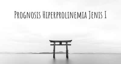 Prognosis Hiperprolinemia Jenis I