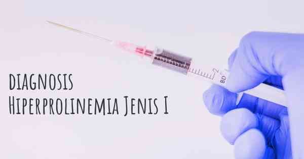 diagnosis Hiperprolinemia Jenis I