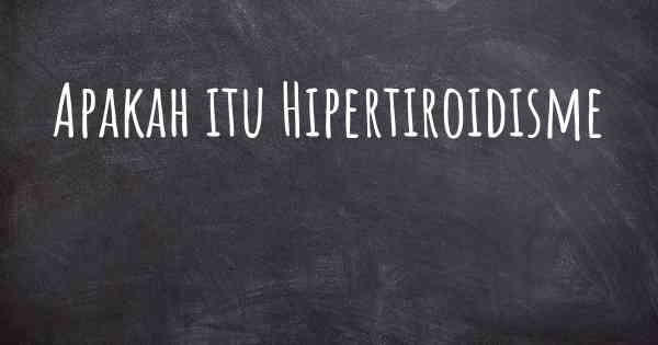 Apakah itu Hipertiroidisme