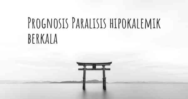 Prognosis Paralisis hipokalemik berkala