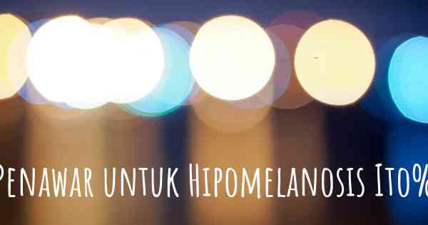 Penawar untuk Hipomelanosis Ito%