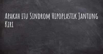 Apakah itu Sindrom Hipoplastik Jantung Kiri