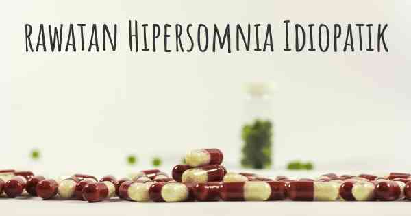 rawatan Hipersomnia Idiopatik
