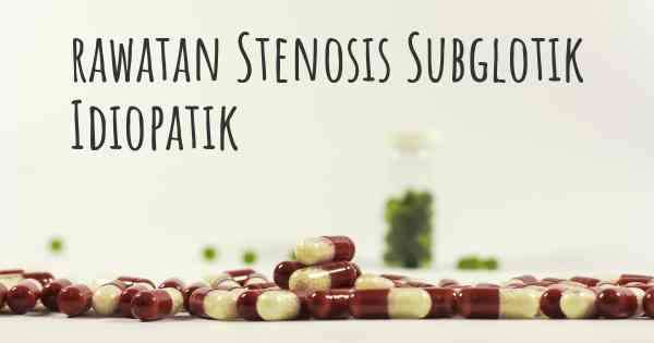 rawatan Stenosis Subglotik Idiopatik