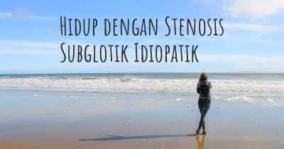 Hidup dengan Stenosis Subglotik Idiopatik