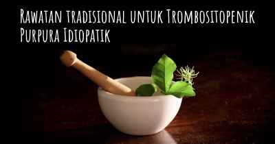 Rawatan tradisional untuk Trombositopenik Purpura Idiopatik