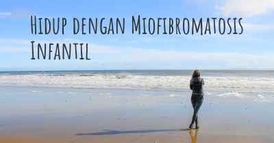 Hidup dengan Miofibromatosis Infantil