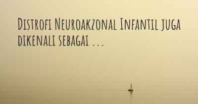 Distrofi Neuroakzonal Infantil juga dikenali sebagai ...