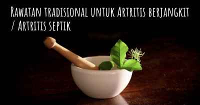 Rawatan tradisional untuk Artritis berjangkit / Artritis septik