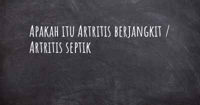 Apakah itu Artritis berjangkit / Artritis septik