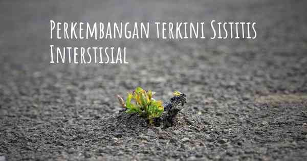 Perkembangan terkini Sistitis Interstisial