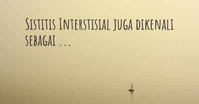 Sistitis Interstisial juga dikenali sebagai ...