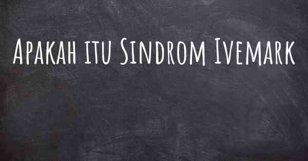 Apakah itu Sindrom Ivemark