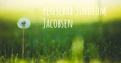 penyebab Sindrom Jacobsen