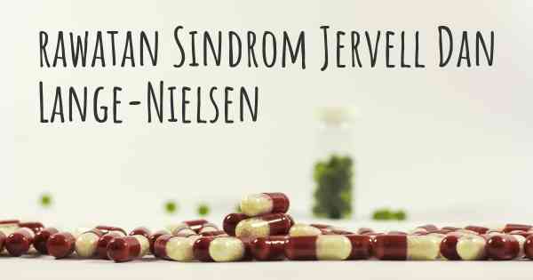 rawatan Sindrom Jervell Dan Lange-Nielsen