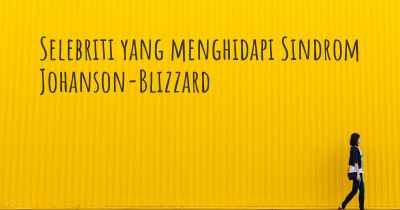 Selebriti yang menghidapi Sindrom Johanson-Blizzard