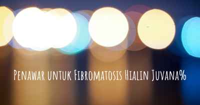 Penawar untuk Fibromatosis Hialin Juvana%