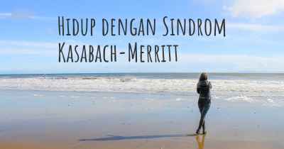 Hidup dengan Sindrom Kasabach-Merritt
