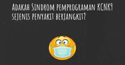 Adakah Sindrom pemprograman KCNK9 sejenis penyakit berjangkit?