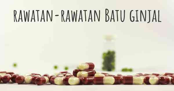 rawatan-rawatan Batu ginjal