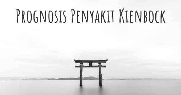 Prognosis Penyakit Kienbock