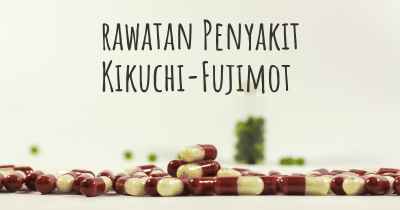 rawatan Penyakit Kikuchi-Fujimot