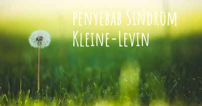 penyebab Sindrom Kleine-Levin