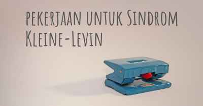 pekerjaan untuk Sindrom Kleine-Levin