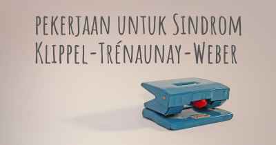 pekerjaan untuk Sindrom Klippel-Trénaunay-Weber