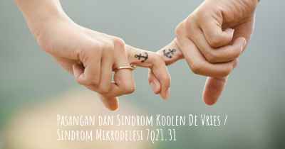 Pasangan dan Sindrom Koolen De Vries / Sindrom Mikrodelesi 7q21.31