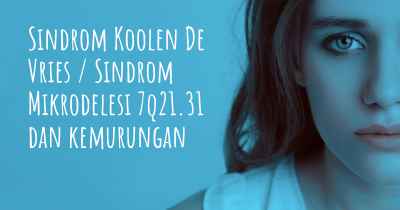 Sindrom Koolen De Vries / Sindrom Mikrodelesi 7q21.31 dan kemurungan