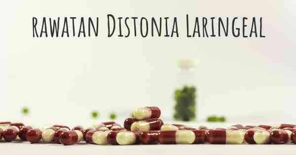 rawatan Distonia Laringeal