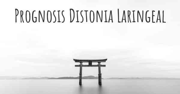Prognosis Distonia Laringeal
