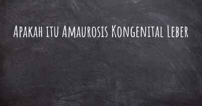 Apakah itu Amaurosis Kongenital Leber