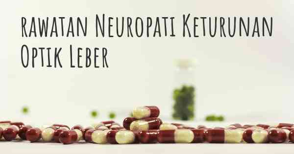 rawatan Neuropati Keturunan Optik Leber