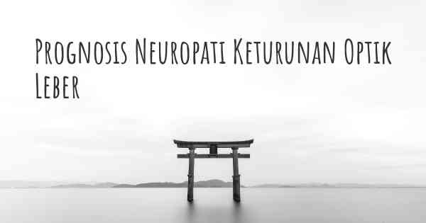 Prognosis Neuropati Keturunan Optik Leber