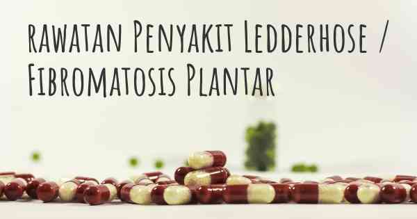 rawatan Penyakit Ledderhose / Fibromatosis Plantar