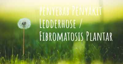 penyebab Penyakit Ledderhose / Fibromatosis Plantar