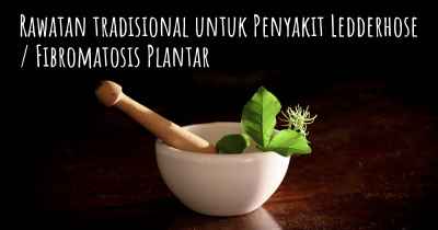 Rawatan tradisional untuk Penyakit Ledderhose / Fibromatosis Plantar