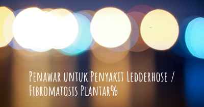 Penawar untuk Penyakit Ledderhose / Fibromatosis Plantar%