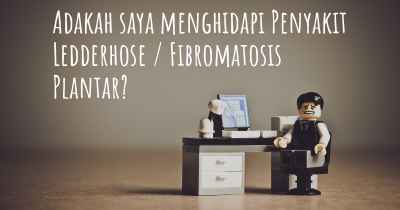 Adakah saya menghidapi Penyakit Ledderhose / Fibromatosis Plantar?