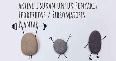 aktiviti sukan untuk Penyakit Ledderhose / Fibromatosis Plantar