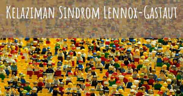 Kelaziman Sindrom Lennox-Gastaut