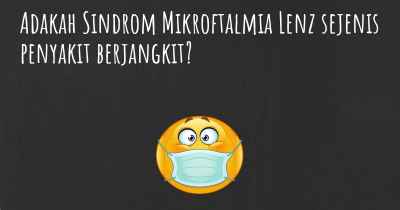 Adakah Sindrom Mikroftalmia Lenz sejenis penyakit berjangkit?