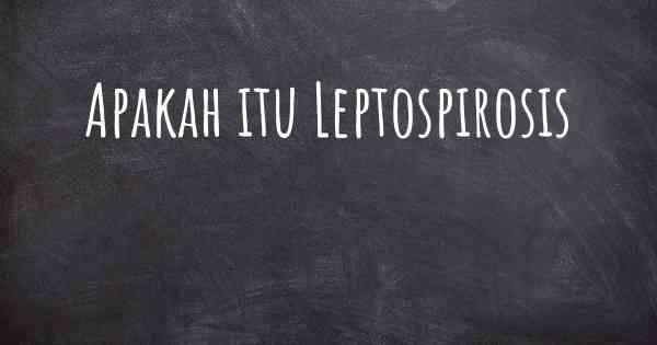 Apakah itu Leptospirosis