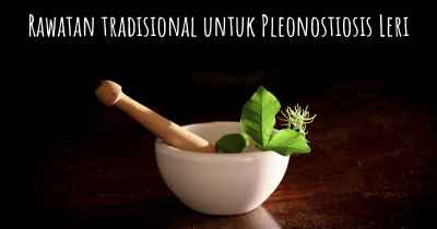 Rawatan tradisional untuk Pleonostiosis Leri