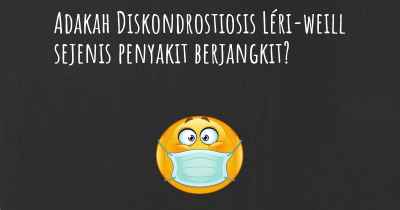 Adakah Diskondrostiosis Léri-weill sejenis penyakit berjangkit?