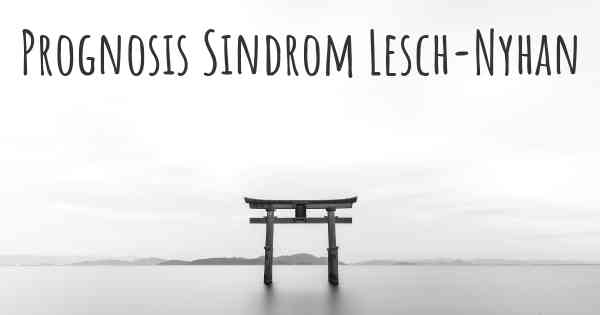 Prognosis Sindrom Lesch-Nyhan