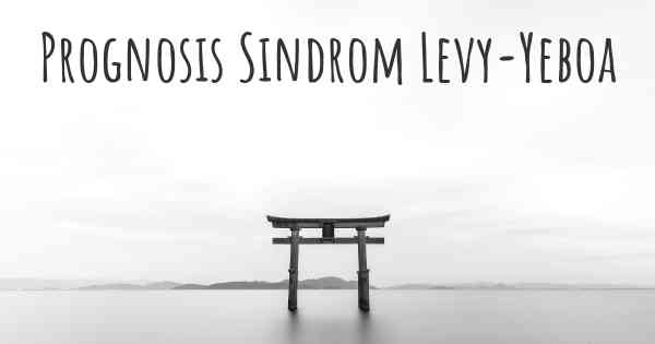 Prognosis Sindrom Levy-Yeboa