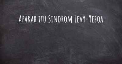 Apakah itu Sindrom Levy-Yeboa